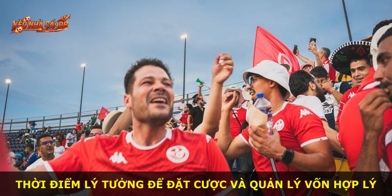 Thời điểm lý tưởng để đặt cược và quản lý vốn hợp lý