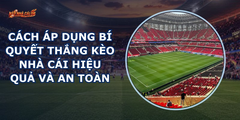 Bí Quyết Thắng Kèo Nhà Cái