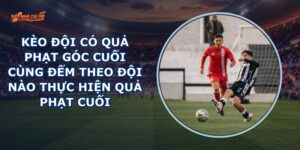 Kèo Đội Có Quả Phạt Góc Cuối Cùng