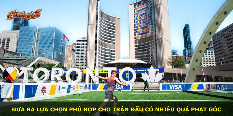 Đưa ra lựa chọn phù hợp cho trận đấu có nhiều quả phạt góc