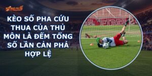 Kèo Số Pha Cứu Thua Của Thủ Môn