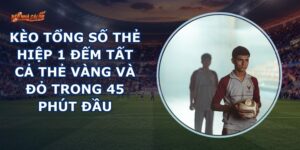 Kèo Tổng Số Thẻ Hiệp 1