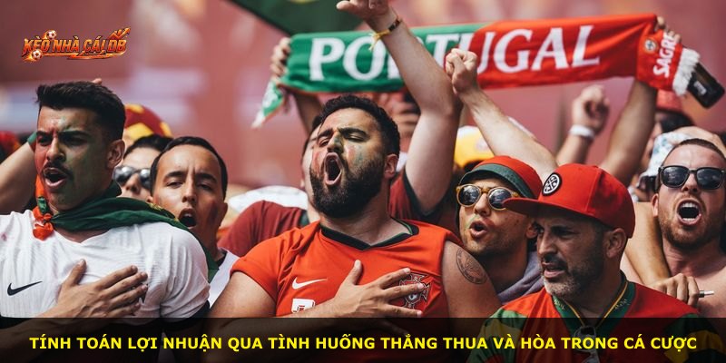 Tính toán lợi nhuận qua tình huống thắng thua và hòa trong cá cược