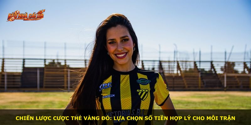 Chiến lược cược thẻ vàng đỏ: Lựa chọn số tiền hợp lý cho mỗi trận